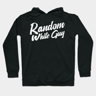 Random White Guy Hoodie